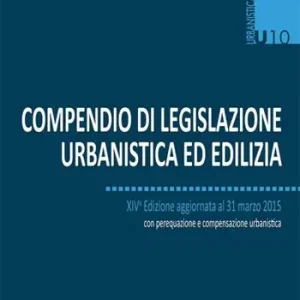 Compendio di legislazione urbanistica ed edilizia Professionale