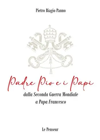 Padre Pio e i Papi dalla Seconda Guerra Mondiale a Papa Francesco. Origini, carriera ecclesiastica, fenomeni straordinari, messaggi di pace, viaggi apostolici, riforme, incontri con i Grandi della Terra, documenti ed Encicliche, beatificazioni, canonizzazioni Ultime Pezzi