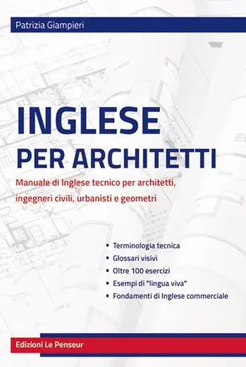 Inglese per architetti. Manuale di inglese tecnico per architetti, ingegneri civili, urbanisti e geometri Super Prezzo