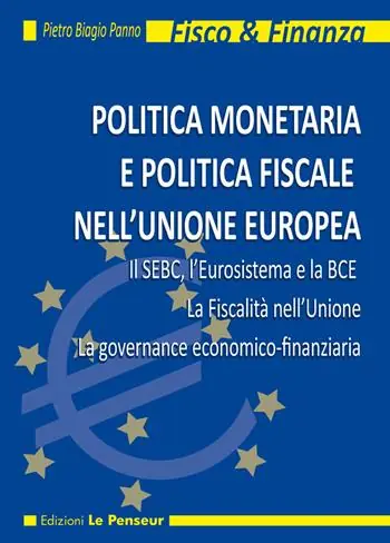 Promozione Politica monetaria e politica fiscale nell‘Unione Europea. Il SEBC, l‘Eurosistema e la BCE. La fiscalità nell‘Unione. La governance economico-finanziaria