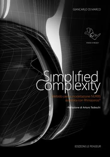Ordina Subito Simplified complexity. Metodo per la modellazione NURBS avanzata con Rhinoceros. Ediz. integrale