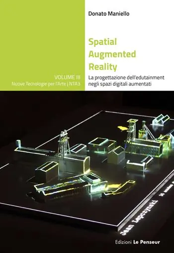 Must-Have Spatial Augmented Reality. La progettazione dell‘edutainment negli spazi digitali aumentati. Ediz. illustrata