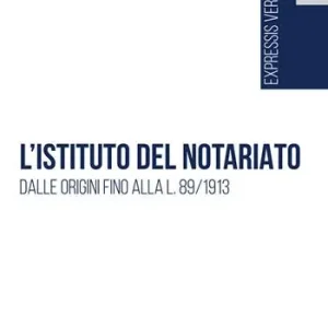 L‘istituto del notariato. Dalle origini fino alla L. 89/1913 Prezzo Ridotto
