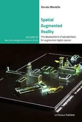 Promozione Esclusiva Spatial Augmented Reality. The development of edutainment for augmented digital spaces. Ediz. integrale