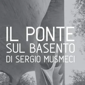 Il Ponte sul Basento di Sergio Musmeci. Ediz. illustrata Soddisfatti O Rimborsati