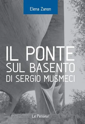 Il Ponte sul Basento di Sergio Musmeci. Ediz. illustrata Soddisfatti O Rimborsati