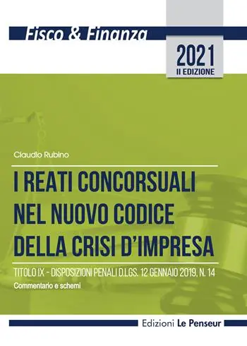 Popolare I reati concorsuali nel nuovo codice della crisi d‘impresa. Titolo IX. Disposizioni penali d.lgs. 12 gennaio 2019, n. 14. Commentario e schemi