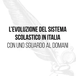 Occasione L‘evoluzione del sistema scolastico in Italia con uno sguardo al domani