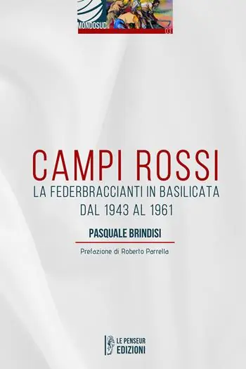Ultime Pezzi Campi Rossi. La Federbraccianti in Basilicata dal 1943 al 1961
