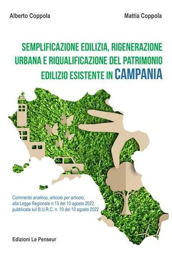Semplificazione edilizia, rigenerazione urbana e riqualificazione del patrimonio edilizio esistente in Campania. Commento analitico, articolo per articolo, alla legge regionale n. 13 del 10 agosto 2022, pubblicata sul B.U.R.C. n. 70 del 10 agosto 2022 Non Perdere