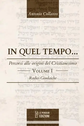 In quel tempo... Percorsi alle origini del Cristianesimo. Radici giudaiche. Vol. 1 Ultima Occasione
