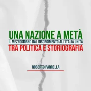 Prezzo Conveniente Una Nazione a metà. Il Mezzogiorno dal Risorgimento all‘Italia Unita tra politica e storiografia. Ediz. integrale