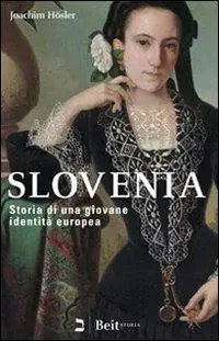 Slovenia. Storia di una giovane identità europea Promozione