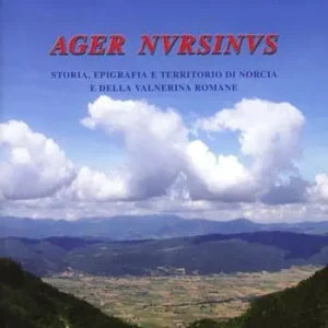 Ager Nursinus. Storia, epigrafica e territorio di Norcia e della Valnerina romane Offerta Speciale