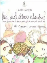 Ricci, piroli, chitarre e tamburi. Una giornata al museo degli strumenti musicali. Ediz. illustrata Prezzo Ridotto