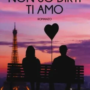 Non so dirti ti amo Quantità Limitata