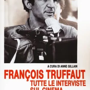 Esclusivo François Truffaut tutte le interviste sul cinema