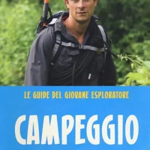 Campeggio. Teniche e consigli di sopravvivenza per tutte le situazioni. Le guide del giovane esploratore Subito Disponibile