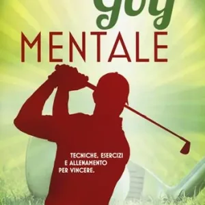 Scelto Dai Clienti Golf mentale. Tecniche, esercizi e allenamento per vincere