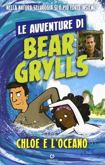 Affare Chloe e l‘oceano. Le avventure di Bear Grylls