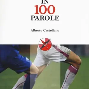 Il calcio in 100 parole A Buon Prezzo