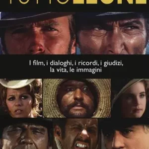 Affare TuttoLeone. I film, i dialoghi, i ricordi, i giudizi, la vita, le immagini