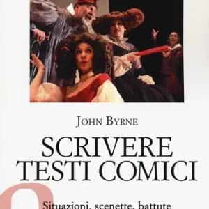 Scrivere testi comici. Situazioni, scenette, battute e monologhi di successo Nuovo Arrivo