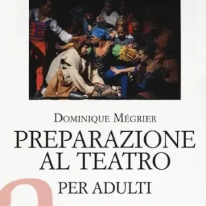 Preparazione al teatro per adulti. 80 esercizi commentati Offerta