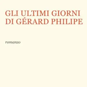 Gli ultimi giorni di Gerard Philipe Bestseller