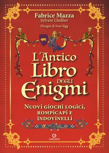 Prezzo Di Fabbrica L‘antico libro degli enigmi. Nuovi giochi logici, rompicapi e indovinelli