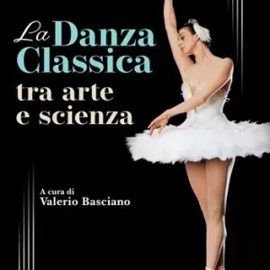 Offerta Lampo La danza classica tra arte e scienza. Con Contenuto digitale (fornito elettronicamente)