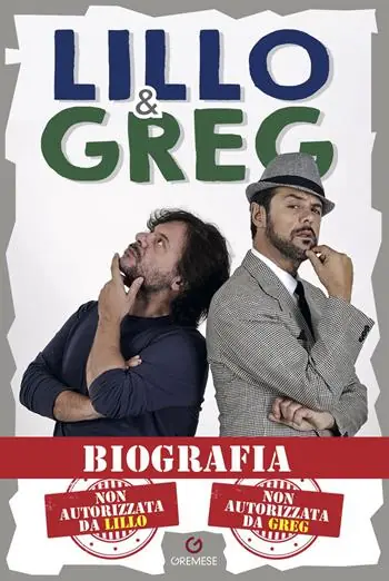 Occasione Imperdibile Biografia. Non autorizzata da Lillo. Non autorizzata da Greg
