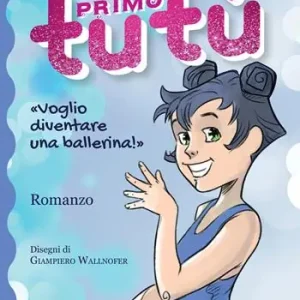 Il mio primo tutù. Ediz. illustrata Affare