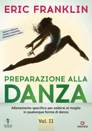 Non Perdere Preparazione alla danza. Allineamento specifico per esibirsi al meglio in qualunque tipo di danza. Vol. 2