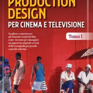 Production design per cinema e televisione. Vol. 1 Nuovo Arrivo
