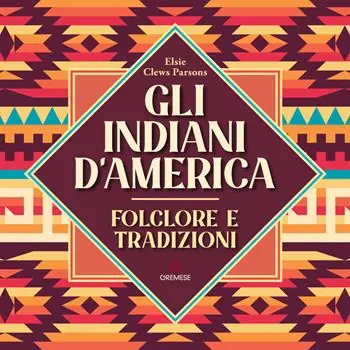 Gli Indiani d‘America. Folclore e tradizioni Direttamente Dal Produttore
