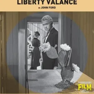 L‘uomo che uccise Liberty Valance di John Ford Ordina Subito