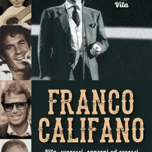 Offerta Franco Califano. Vita, successi, canzoni ed eccessi del «Prévert di Trastevere»