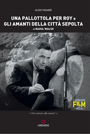 Una pallottola per Roy e Gli amanti della città sepolta di Raoul Walsh Subito Disponibile
