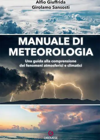 A Buon Prezzo Manuale di meteorologia. Una guida alla comprensione dei fenomeni atmosferici e climatici