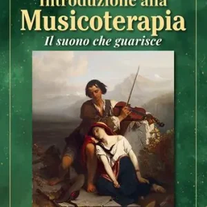 Introduzione alla musicoterapia. Il suono che guarisce A Buon Prezzo