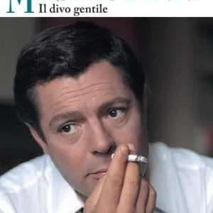 Non Perdere Marcello Mastroianni. Il divo gentile