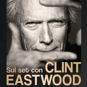 Professionale Sul set con Clint Eastwood. Una leggenda del cinema si racconta