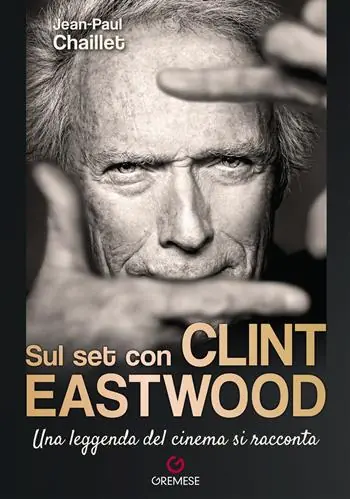 Professionale Sul set con Clint Eastwood. Una leggenda del cinema si racconta