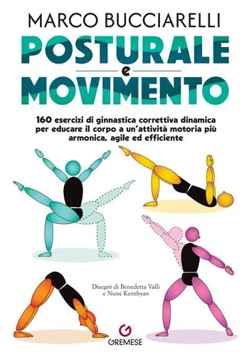 Ultimissimo Modello Posturale e movimento. 160 esercizi di ginnastica correttiva dinamica per educare il corpo a un‘attività motoria più armonica, agile ed efficiente