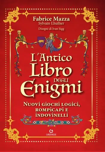 L‘antico libro degli enigmi. Nuovi giochi logici, rompicapi e indovinelli Subito Disponibile