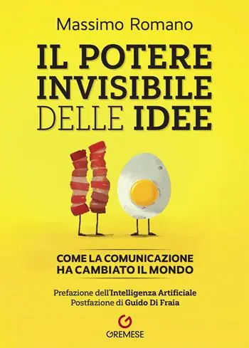 Non Perdere Il potere invisibile delle idee. Come la comunicazione ha cambiato il mondo