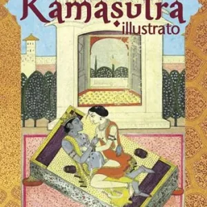 Prezzo Ridotto Il kamasutra illustrato-Ananga Ranga-Il giardino profumato