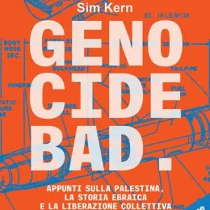 Genocide bad. Appunti sulla Palestina, la storia ebraica e la liberazione collettiva Reso Gratuito