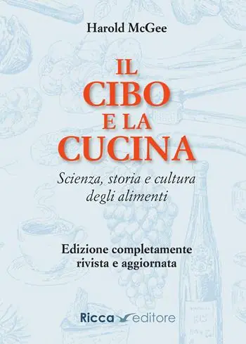 Vendita Finale Il cibo e la cucina. Scienza, storia e cultura degli alimenti
